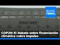 COBRA RESOURCES ORD 1P - El debate sobre financiación para la acción climática cobra impulso en la COP29 entre las pr…