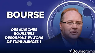 Des marchés boursiers désormais en zone de turbulences ?