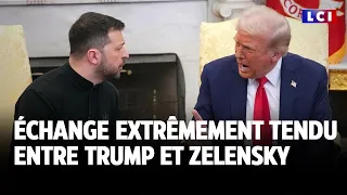 Échange extrêmement tendu entre Trump et Zelensky  ｜LCI