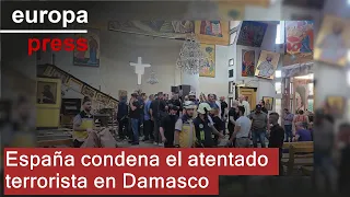 España condena el atentado terrorista en una iglesia de Damasco que ha dejado 22 muertos