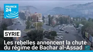 Syrie : les rebelles annoncent la chute du régime de Bachar al-Assad • FRANCE 24