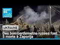 Ukraine : des bombardements russes font 5 morts à Zaporija • FRANCE 24