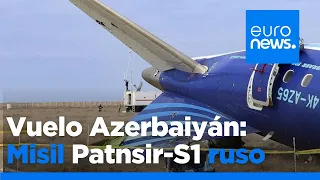 Los investigadores rusos sugieren que un misil Pantsir-S1 derribó el vuelo de Azerbaijan Airlines