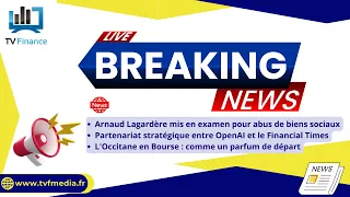 LAGARDERE SA Arnaud Lagardère, OpenAI, L&#39;Occitane : Actualités du 30 avril par Roselyne Pagès