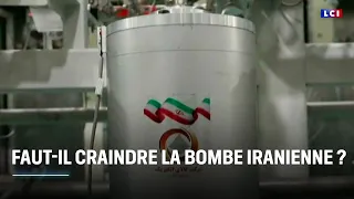 Faut-il craindre la bombe iranienne ? ｜LCI