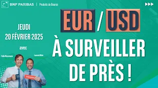 L’EUR/USD a surveiller de prés - 100% Marchés - soir - 20/02/2025