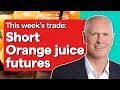 Trade of the week: Why Orange Juice Prices May Fall By Christmas