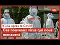 5 ans après le Covid : ces nouveaux virus qui nous menacent