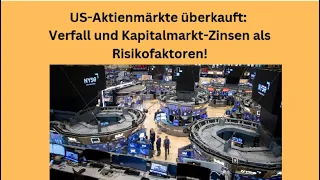 US-Aktienmärkte überkauft: Verfall und Kapitalmarkt-Zinsen Risikofaktoren! Marktgeflüster