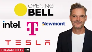 INTEL CORP. Opening Bell: Intel massiv unter Druck - Newmont, Tesla, T-Mobile US