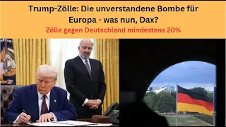 DAX40 PERF INDEX Trump-Zölle: Die unverstandene Bombe für Europa - was nun, Dax? Videoausblick