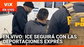 EN VIVO:  ICE seguirá con las deportaciones exprés de inmigrantes a terceros países sin previo aviso
