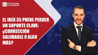 IBEX35 INDEX Ibex 35 amenaza con perder un soporte clave: ¿corrección saludable o algo más...?