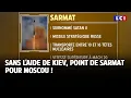 Sans l'aide de Kiev, point de Sarmat pour Moscou ! ｜LCI