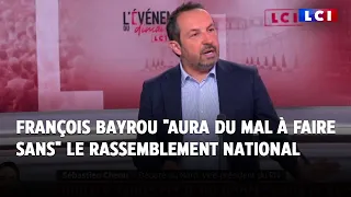 Sébastien Chenu : François Bayrou &quot;aura du mal à faire sans&quot; le Rassemblement national ｜LCI