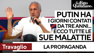 &quot;Putin ha i giorni contati... da tre anni&quot;. Travaglio e le fake news sulla salute del leader russo
