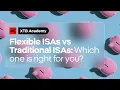 Flexible ISAs vs Traditional ISAs: Which one is right for you?