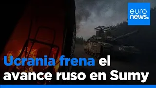 Ucrania frena el avance ruso en la región de Sumy y evita el redespliegue de unos 50.000 efectivos