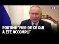 Poutine "fier de ce qui a été accompli"｜LCI