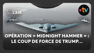 Opération « Midnight Hammer » : Le coup de force de Trump...-  C dans l’air - 23.06.2025