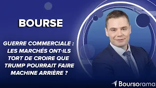 Guerre commerciale : les marchés ont-ils tort de croire que Trump pourrait faire machine arrière ?