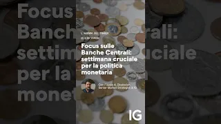 Focus sulle Banche Centrali: settimana cruciale per la politica monetaria