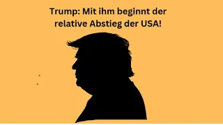 Trump: Mit ihm beginnt der relative Abstieg der USA! Marktgeflüster