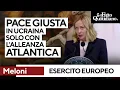 Esercito europeo, Meloni: "Pace in Ucraina da realizzare nel contesto dell'Alleanza atlantica"