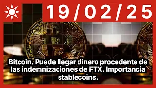 BITCOIN Bitcoin. Puede llegar dinero procedente de las indemnizaciones de FTX. Importancia stablecoins.