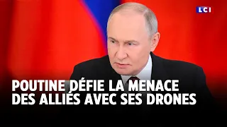 Poutine défie la menace des alliés avec ses drones｜LCI