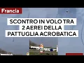 L'incredibile scontro in volo tra due aeri della pattuglia acrobatica francese. I piloti si eiettano