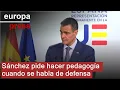 Sánchez pide hacer "pedagogía" cuando se habla de defensa y seguridad