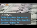 Dollar Registers Response to Sentiment Data, Risk Appetite Doesn't Follow SPX