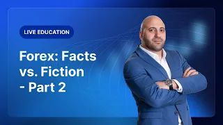 XM.COM - Forex: Facts vs. Fiction - Part 2 - XM Live Education