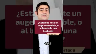 ¿Estamos ante un auge sostenible, o al borde de una burbuja?