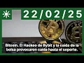 Bitcoin. El Hackeo de Bybit y la caída de la bolsa provocaron caída hasta el soporte.