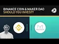 Binance Coin & MakerDAO - Should you invest?