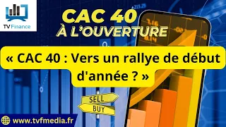 CAC40 INDEX Antoine Quesada : « CAC 40 : Vers un rallye de début d&#39;année ? »