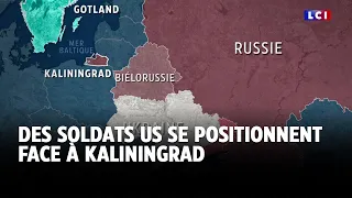 Des soldats US se positionnent face à Kaliningrad｜LCI