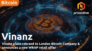 LONDON BTC COMPANY LIMITED ORD NPV (DI) Vinanz rebrands as London BTC Company; announces £1m fundraising to buy more bitcoin