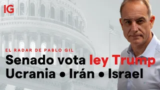 Pablo Gil | Ley Fiscal Trump en Senado, Guerra Ucrania-Rusia, Crisis Nuclear Irán, Aranceles