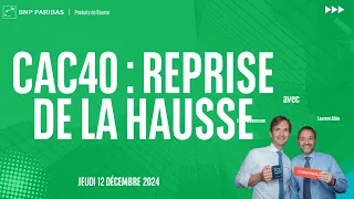 CAC40 INDEX CAC40 : Reprise de la hausse - 100% Marchés - matin - 12/12/2024