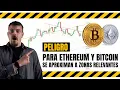 BITCOIN Y ETHEREUM EN PELIGRO | LAS CRIPTOMONEDAS SE ACERCAN A ZONAS RELEVANTES DE COTIZACIÓN