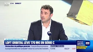 Le Grand entretien : Loft Orbital lève 170 millions d&#39;euros en série C