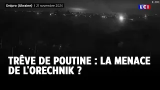 Trêve de Poutine : la menace de l&#39;Orechnik ?｜LCI