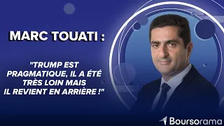 Marc Touati : &quot;Trump est pragmatique, il a été très loin mais il revient en arrière !&quot;