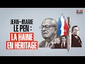 Émission spéciale : Jean-Marie Le Pen, la haine en héritage