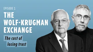 The Wolf-Krugman Exchange Podcast: The cost of losing trust in the US | FT