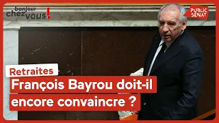 Retraites : François Bayrou doit-il encore convaincre ?