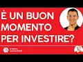 Questo è un buon momento per investire?